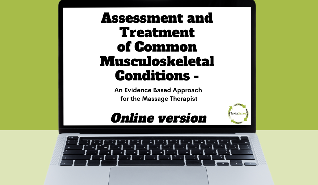 Assessment and Treatment of Common Musculoskeletal Conditions – An Evidence Based Approach for the Massage Therapist | Self-Paced and Online